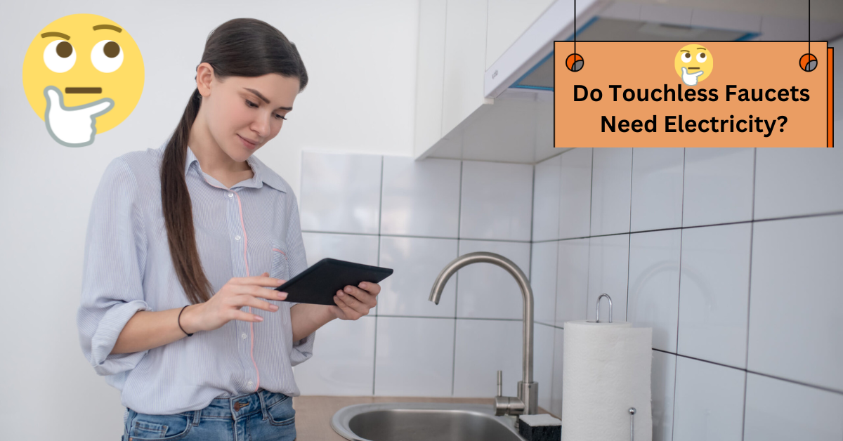 Do Touchless Faucets Need Electricity?